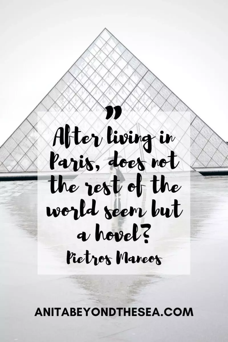 after living in paris does not the rest of the world seem but a hovel pietros maneos paris quotes