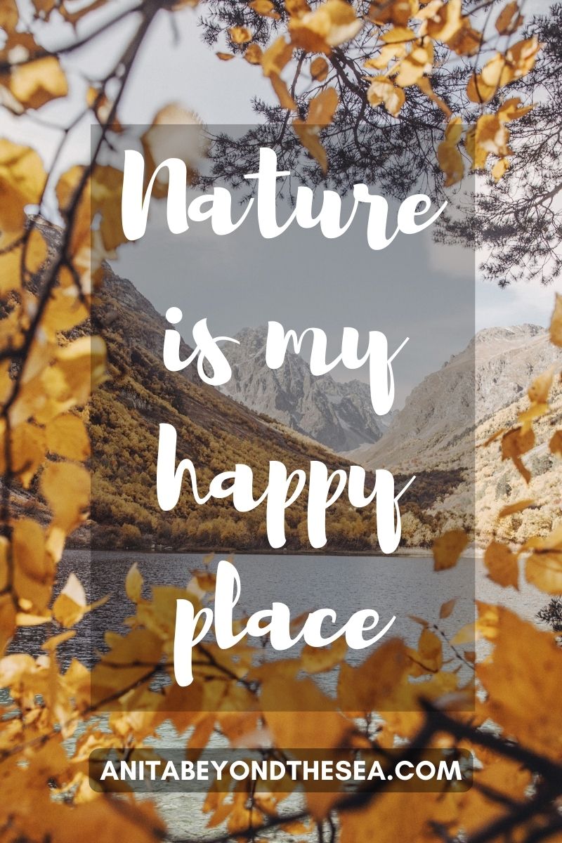 Nature is my happy place. Nature captions for instagram