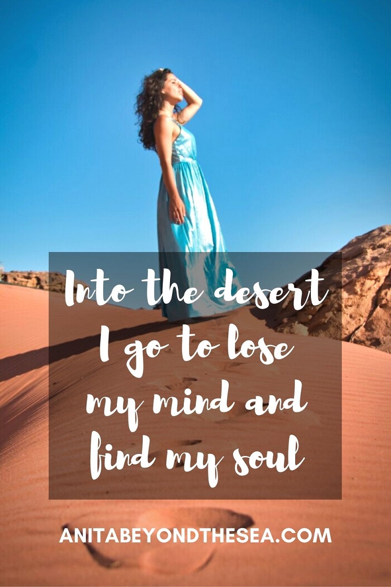 Into the desert I go to lose my mind and find my soul. Inspiring desert captions