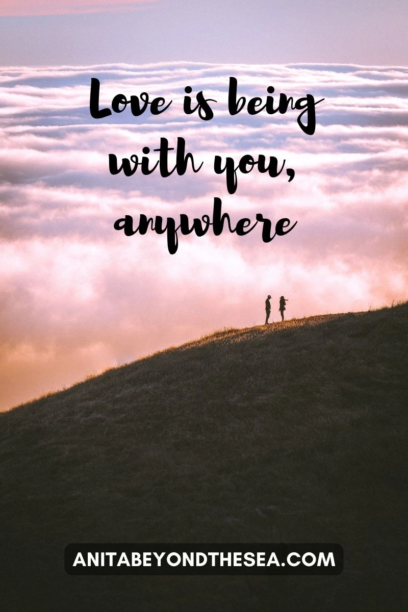 Love is being with you, anywhere. Travel couple Instagram captions