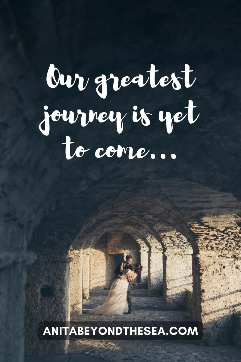 Our greatest journey is yet to come...Travel couple Instagram captions